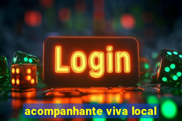 acompanhante viva local